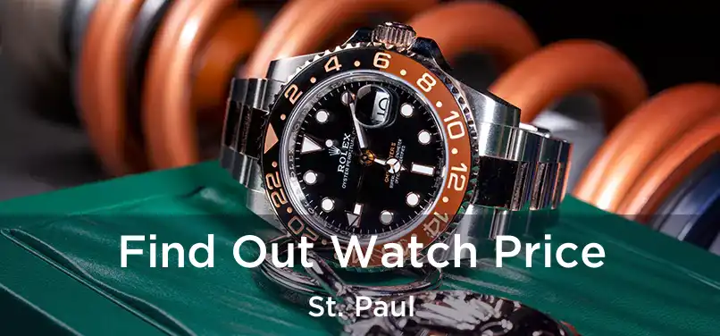Find Out Watch Price St. Paul