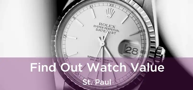 Find Out Watch Value St. Paul